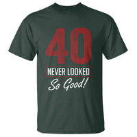 40 Never Looked So Good Funny 40th Birthday T Shirt