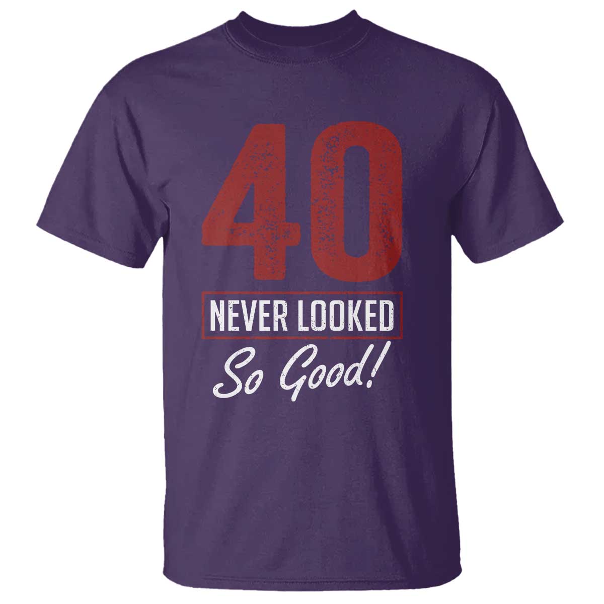 40 Never Looked So Good Funny 40th Birthday T Shirt