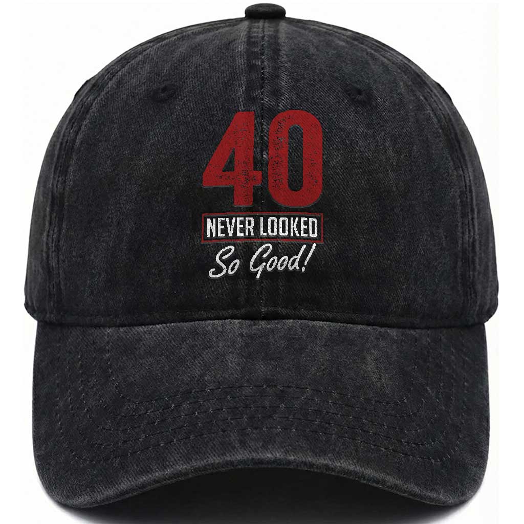 40 Never Looked So Good Funny 40th Birthday Washed Cotton Baseball Cap