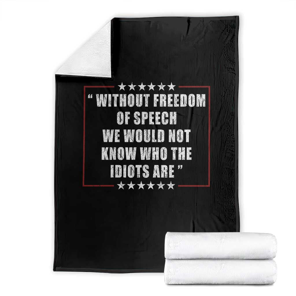 Without Freedom Of Speech We Would Not Know Who The Idiots Are Throw Blanket First Amendment Humor