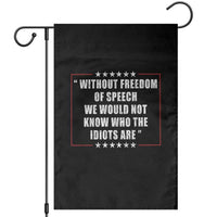 Without Freedom Of Speech We Would Not Know Who The Idiots Are Garden Flag First Amendment Humor