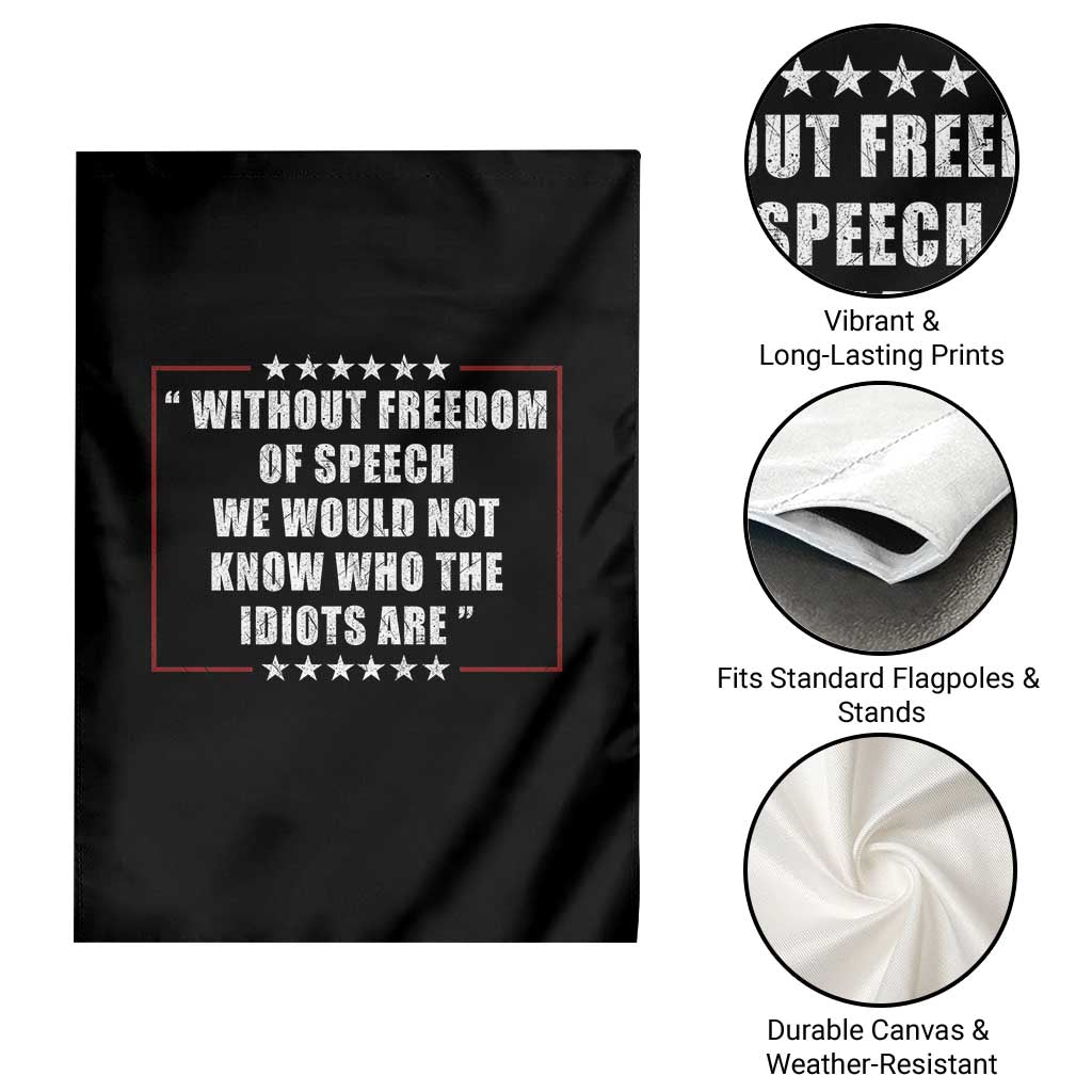 Without Freedom Of Speech We Would Not Know Who The Idiots Are Garden Flag First Amendment Humor