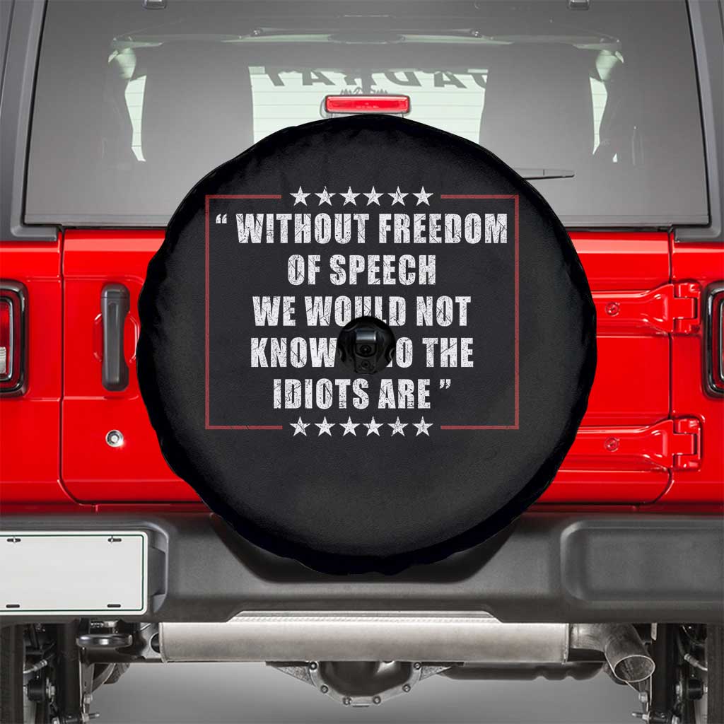 Without Freedom Of Speech We Would Not Know Who The Idiots Are Spare Tire Cover First Amendment Humor