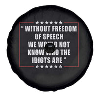 Without Freedom Of Speech We Would Not Know Who The Idiots Are Spare Tire Cover First Amendment Humor