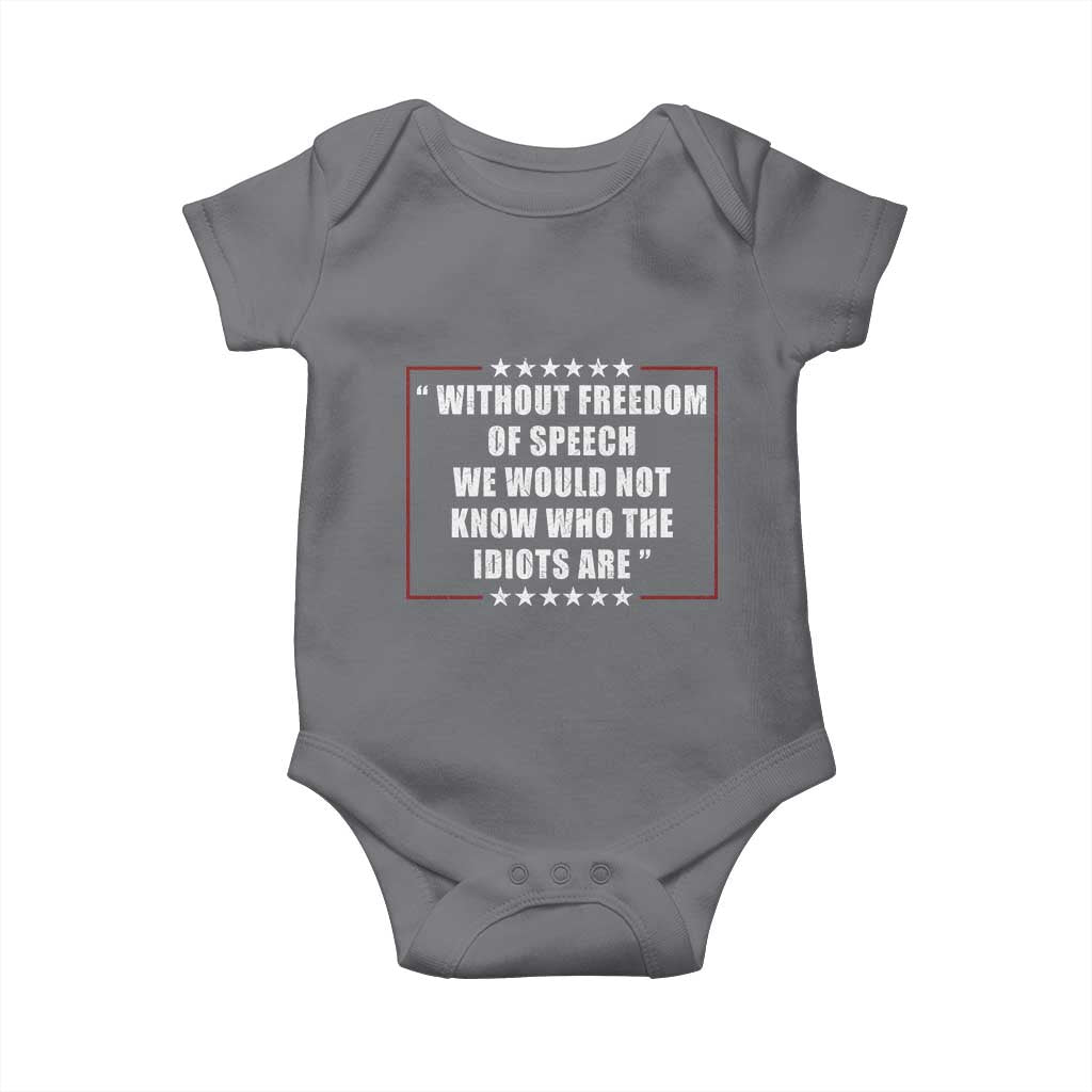 Without Freedom Of Speech We Would Not Know Who The Idiots Are Baby Onesie First Amendment Humor