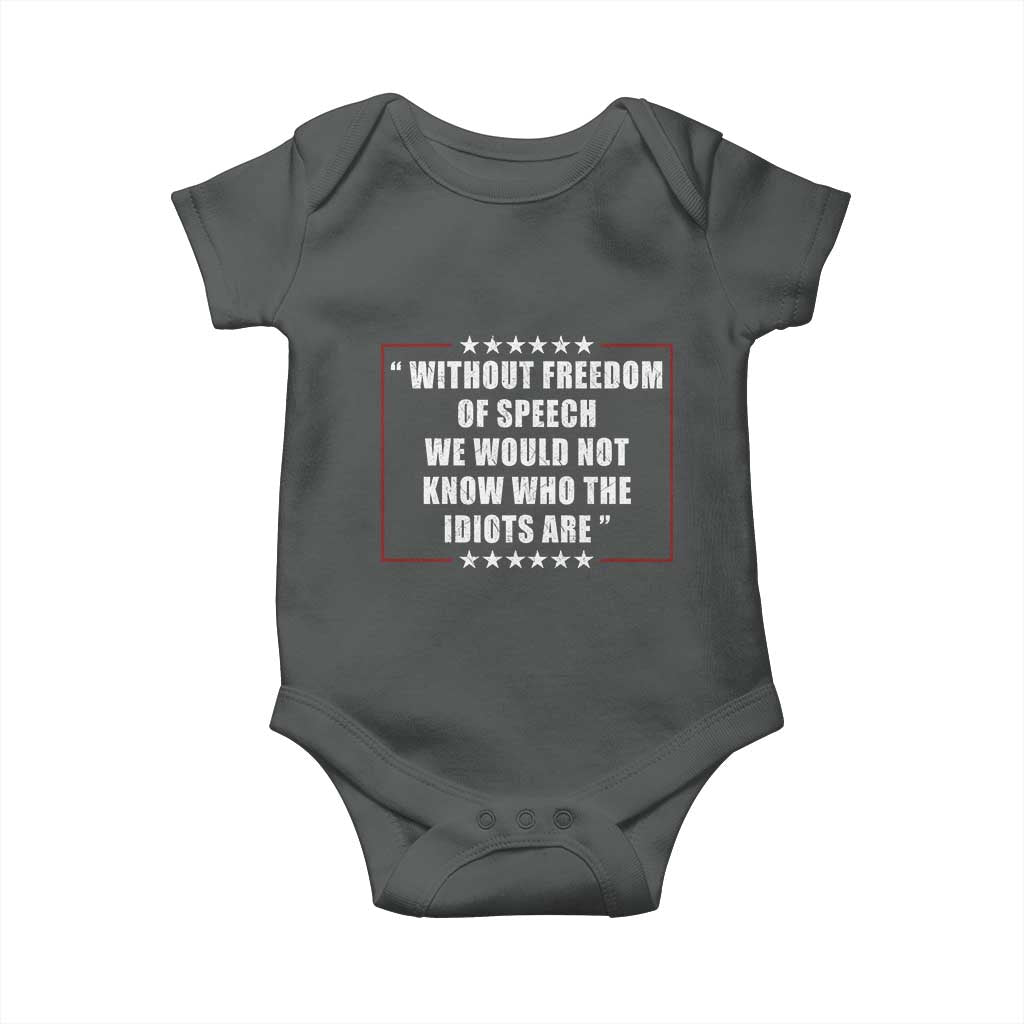 Without Freedom Of Speech We Would Not Know Who The Idiots Are Baby Onesie First Amendment Humor