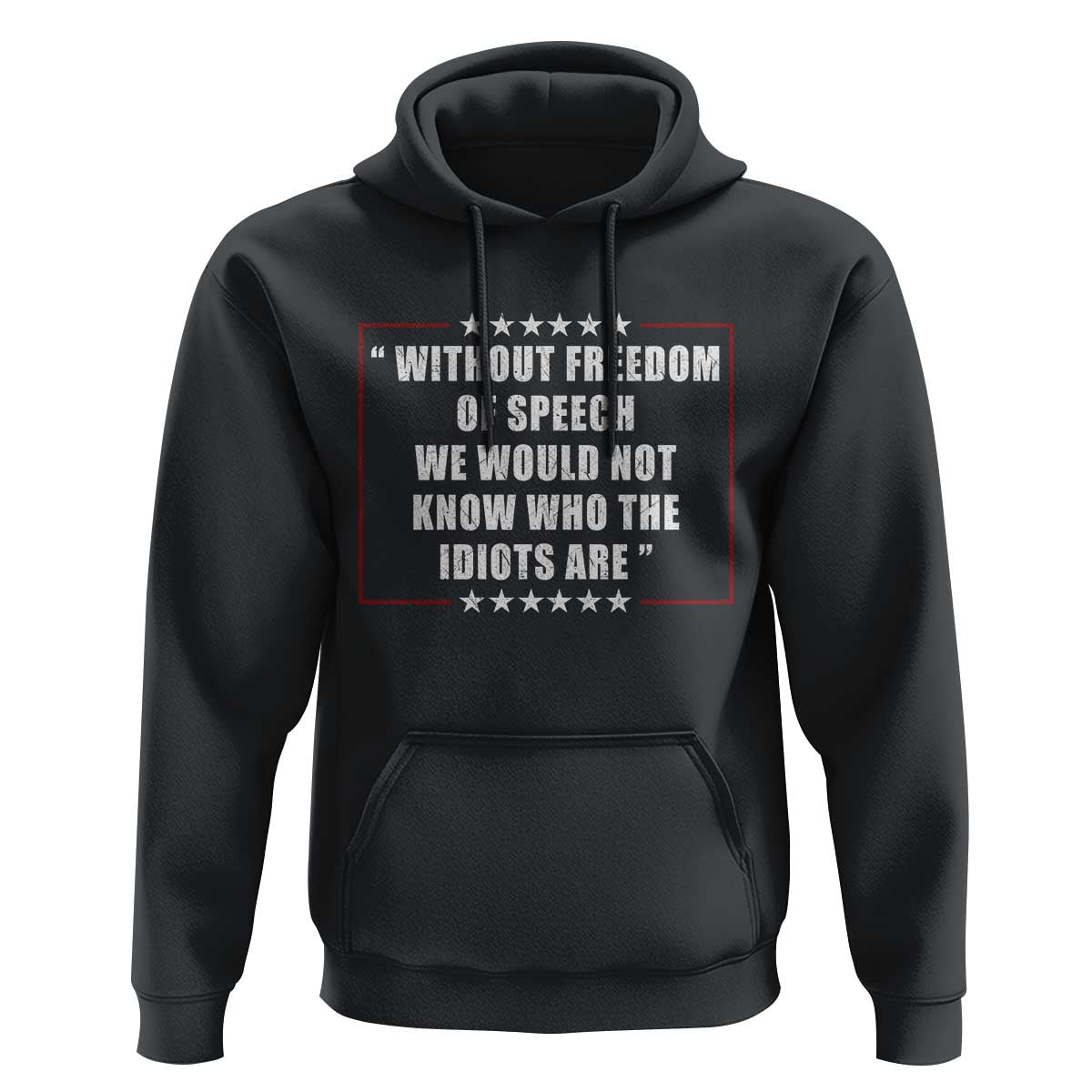 Without Freedom Of Speech We Would Not Know Who The Idiots Are Hoodie First Amendment Humor