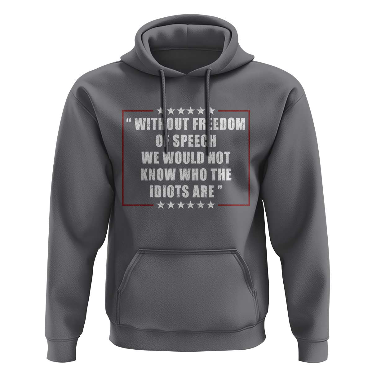 Without Freedom Of Speech We Would Not Know Who The Idiots Are Hoodie First Amendment Humor