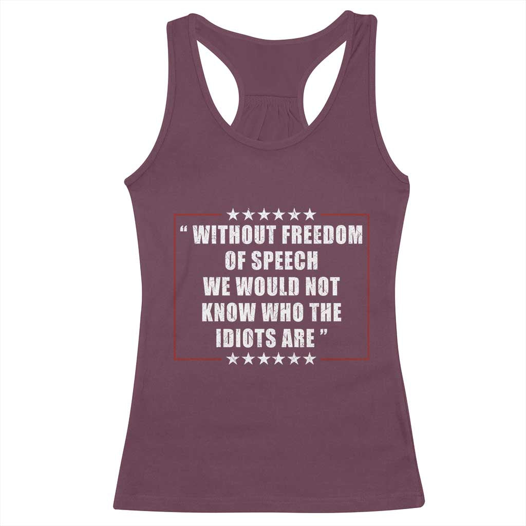 Without Freedom Of Speech We Would Not Know Who The Idiots Are Racerback Tank Top First Amendment Humor