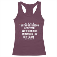 Without Freedom Of Speech We Would Not Know Who The Idiots Are Racerback Tank Top First Amendment Humor