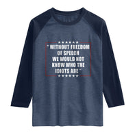 Without Freedom Of Speech We Would Not Know Who The Idiots Are Raglan Shirt First Amendment Humor