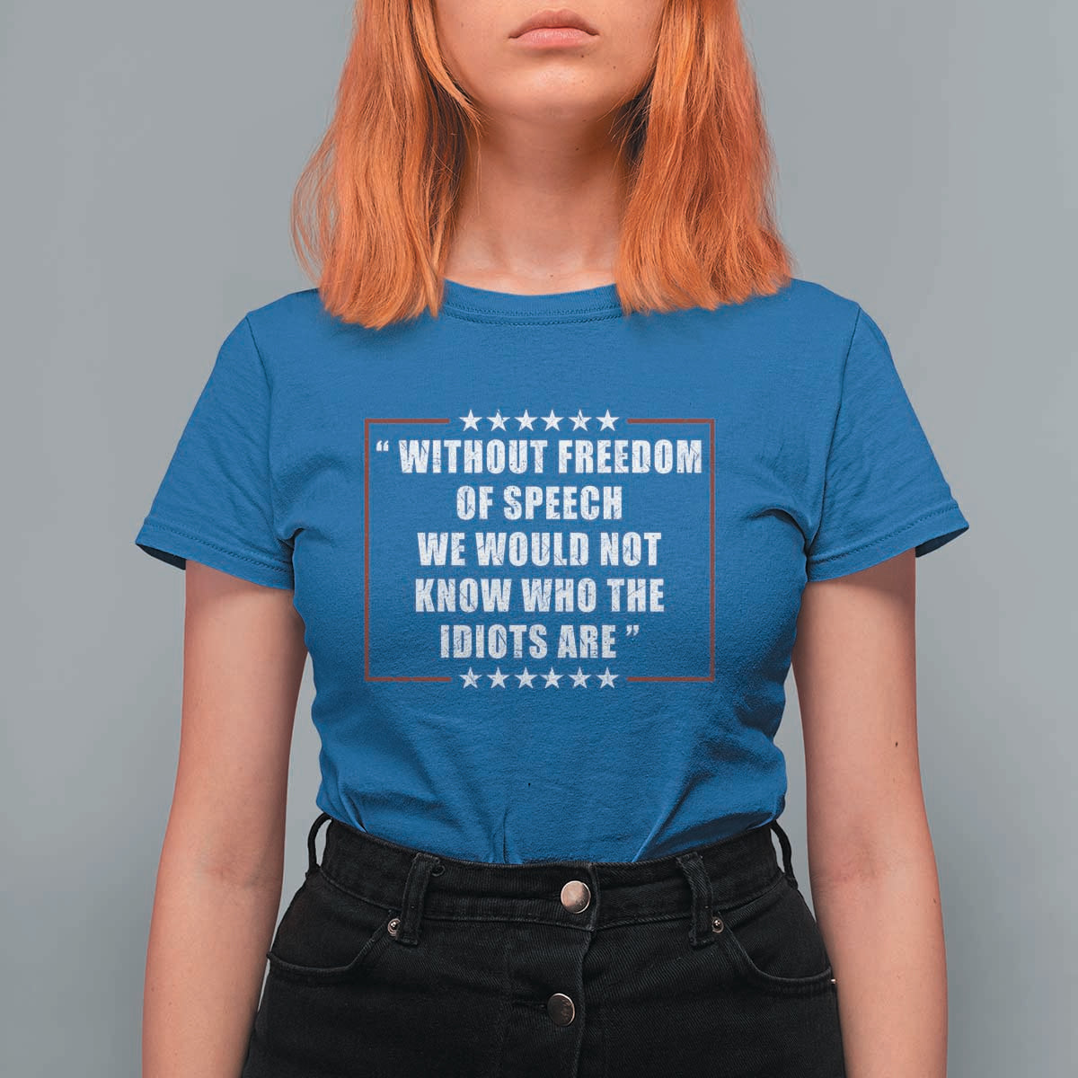 Without Freedom Of Speech We Would Not Know Who The Idiots Are T Shirt For Women First Amendment Humor