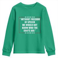 Without Freedom Of Speech We Would Not Know Who The Idiots Are Youth Sweatshirt First Amendment Humor