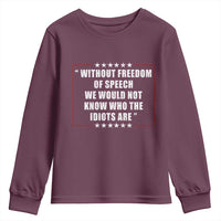 Without Freedom Of Speech We Would Not Know Who The Idiots Are Youth Sweatshirt First Amendment Humor