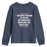 Without Freedom Of Speech We Would Not Know Who The Idiots Are Youth Sweatshirt First Amendment Humor