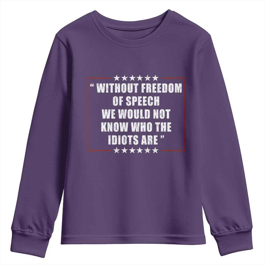 Without Freedom Of Speech We Would Not Know Who The Idiots Are Youth Sweatshirt First Amendment Humor