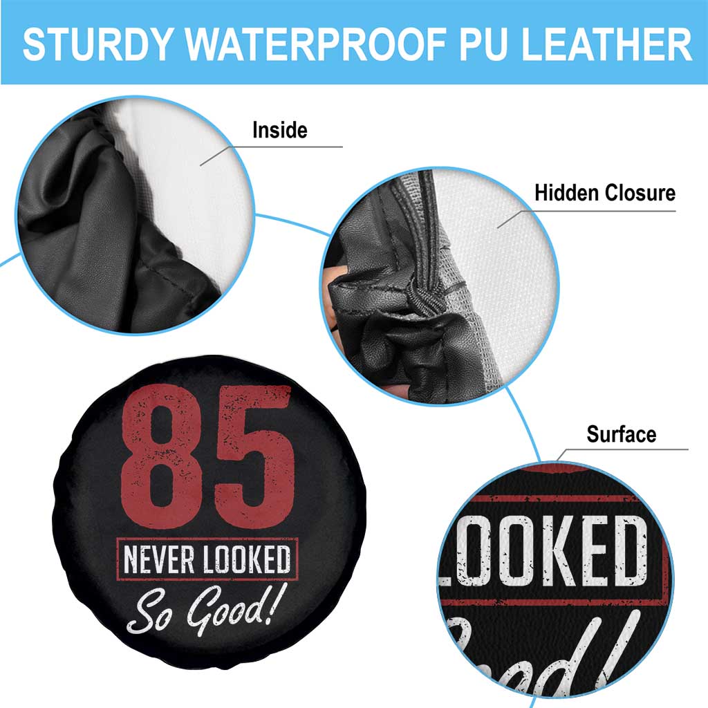 85 Never Looked So Good Funny 85th Birthday Spare Tire Cover