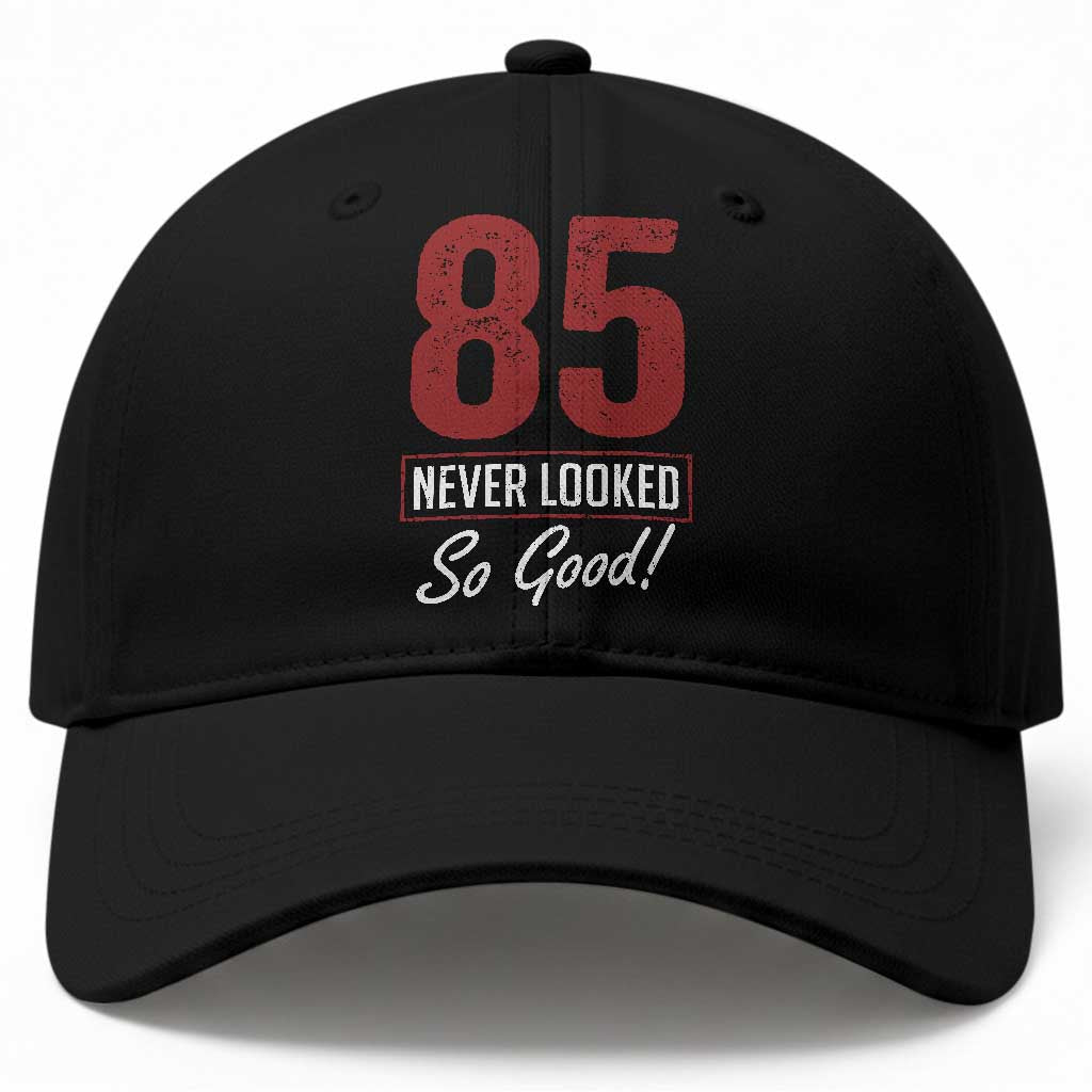 85 Never Looked So Good Funny 85th Birthday Baseball Cap