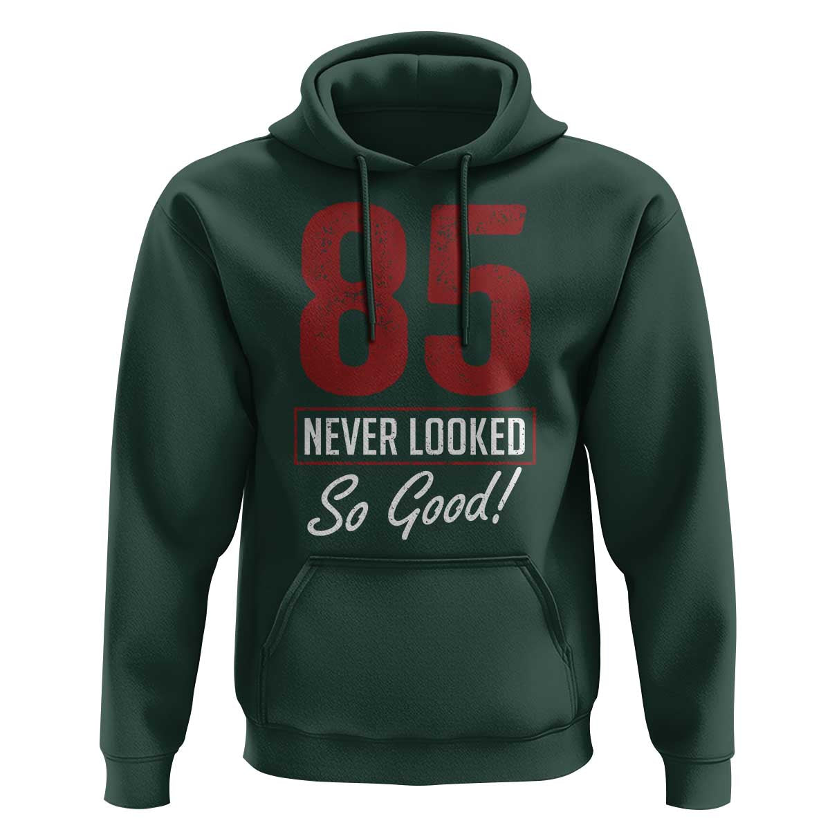 85 Never Looked So Good Funny 85th Birthday Hoodie