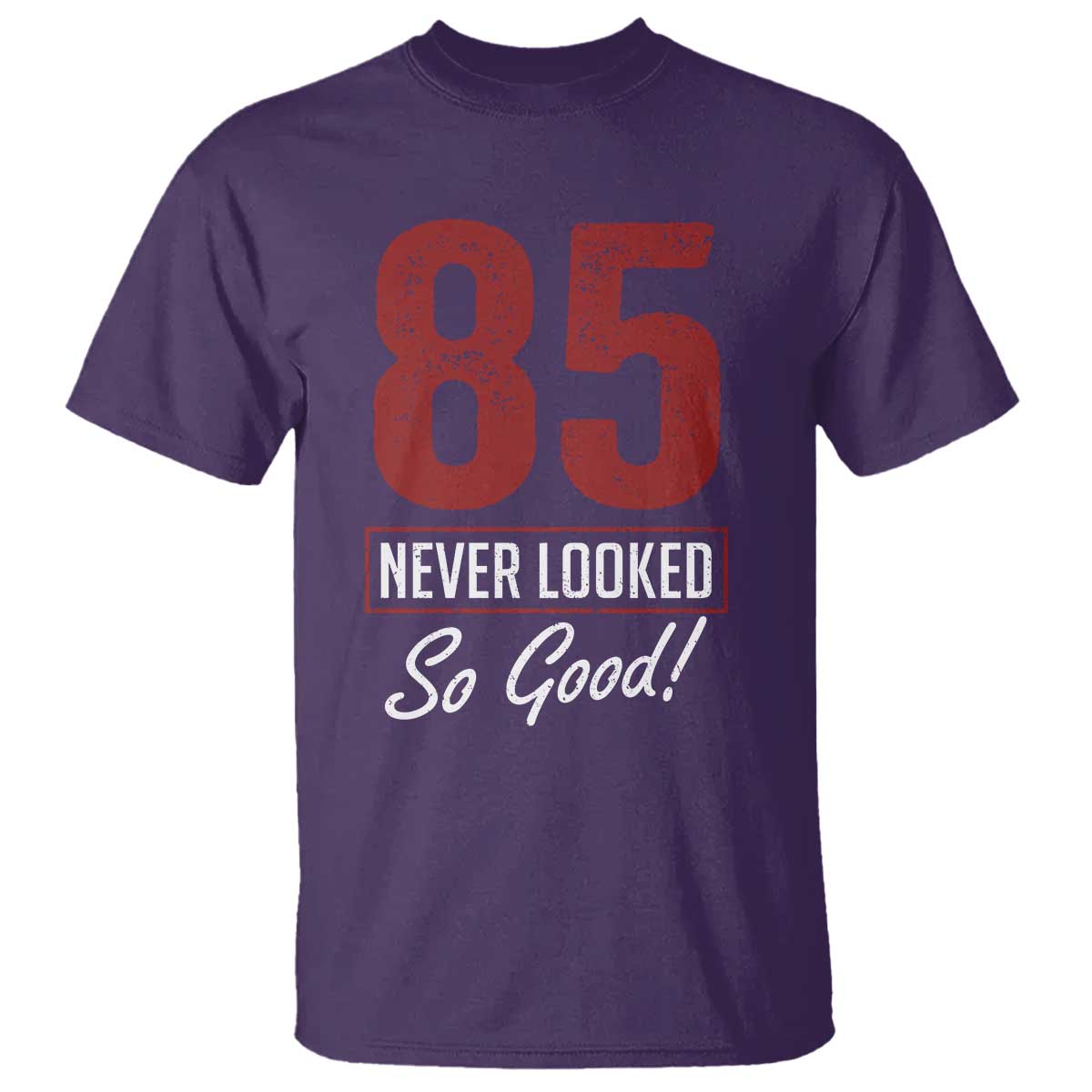 85 Never Looked So Good Funny 85th Birthday T Shirt