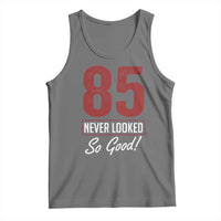 85 Never Looked So Good Funny 85th Birthday Tank Top