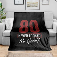 80 Never Looked So Good Funny 80th Birthday Throw Blanket