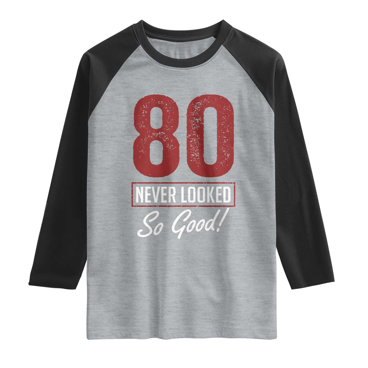 80 Never Looked So Good Funny 80th Birthday Raglan Shirt