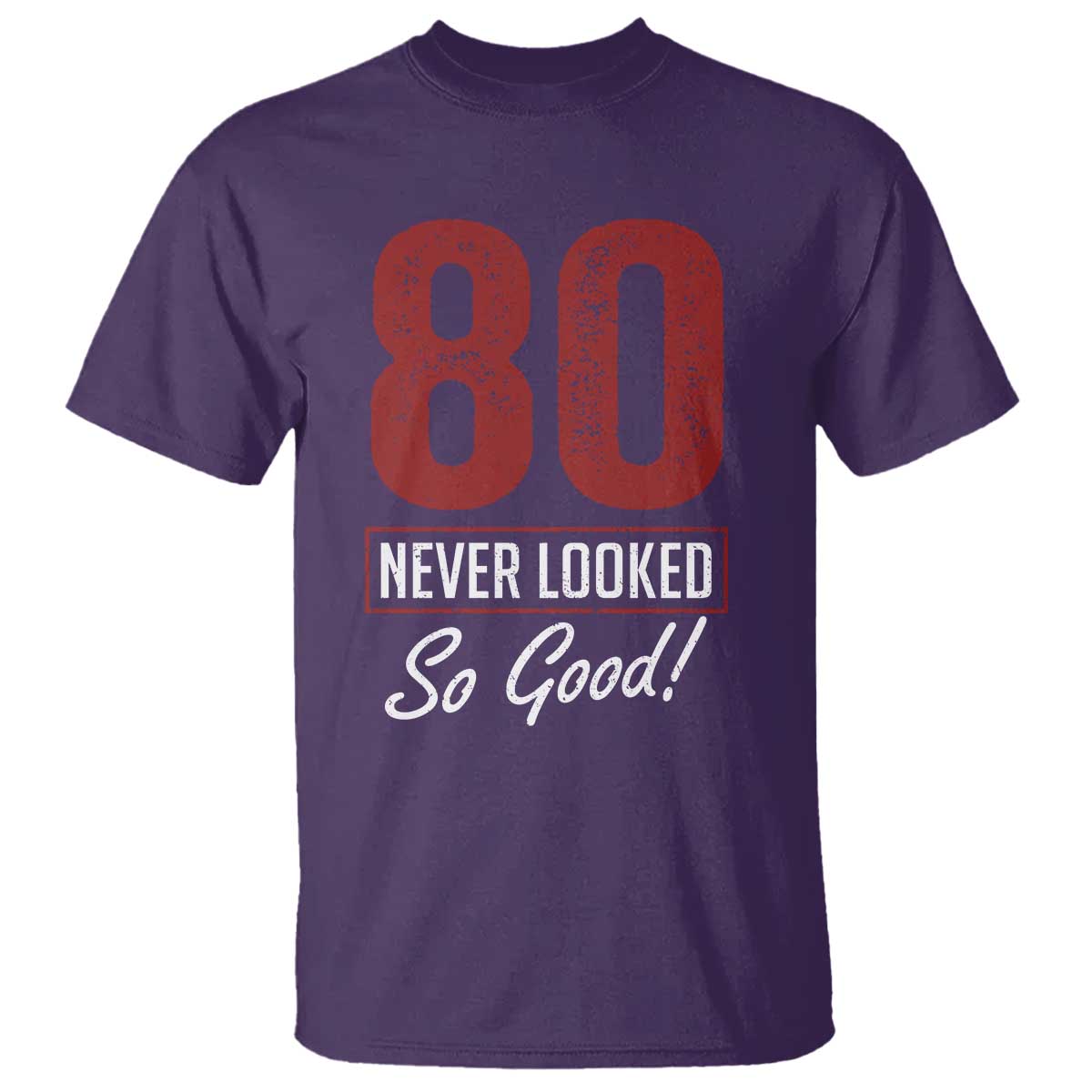 80 Never Looked So Good Funny 80th Birthday T Shirt
