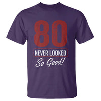 80 Never Looked So Good Funny 80th Birthday T Shirt
