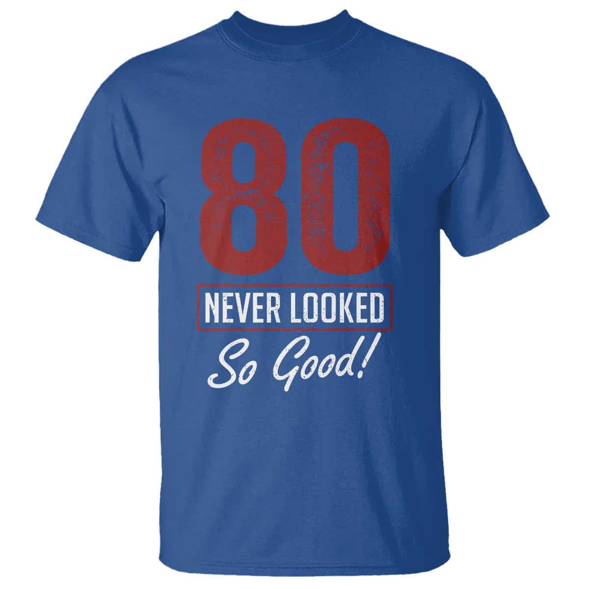 80 Never Looked So Good Funny 80th Birthday T Shirt