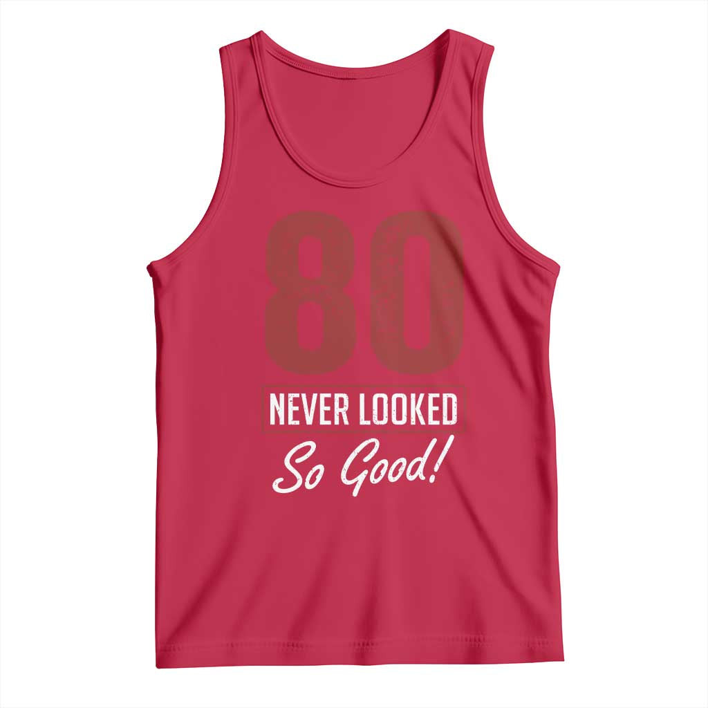 80 Never Looked So Good Funny 80th Birthday Tank Top
