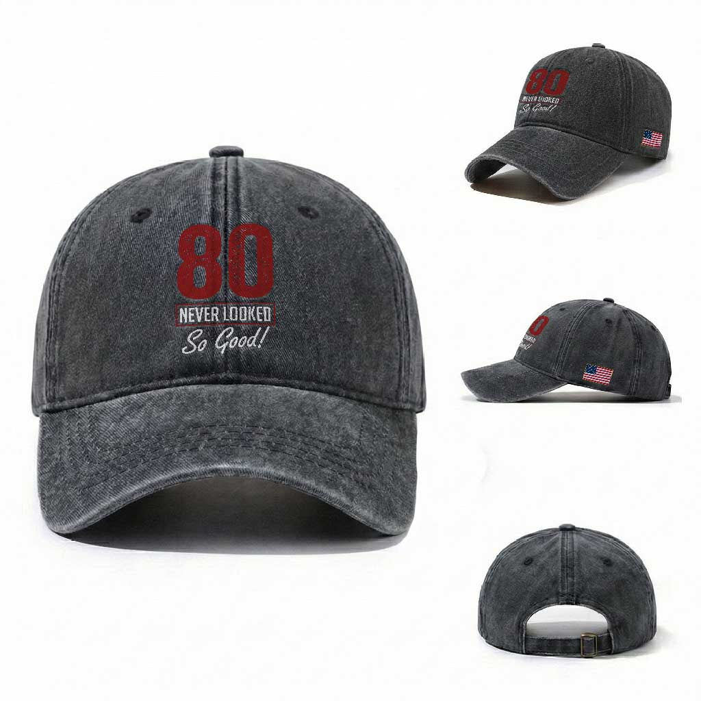 80 Never Looked So Good Funny 80th Birthday Washed Cotton Baseball Cap