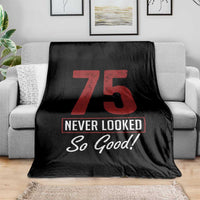 75 Never Looked So Good Funny 75th Birthday Throw Blanket