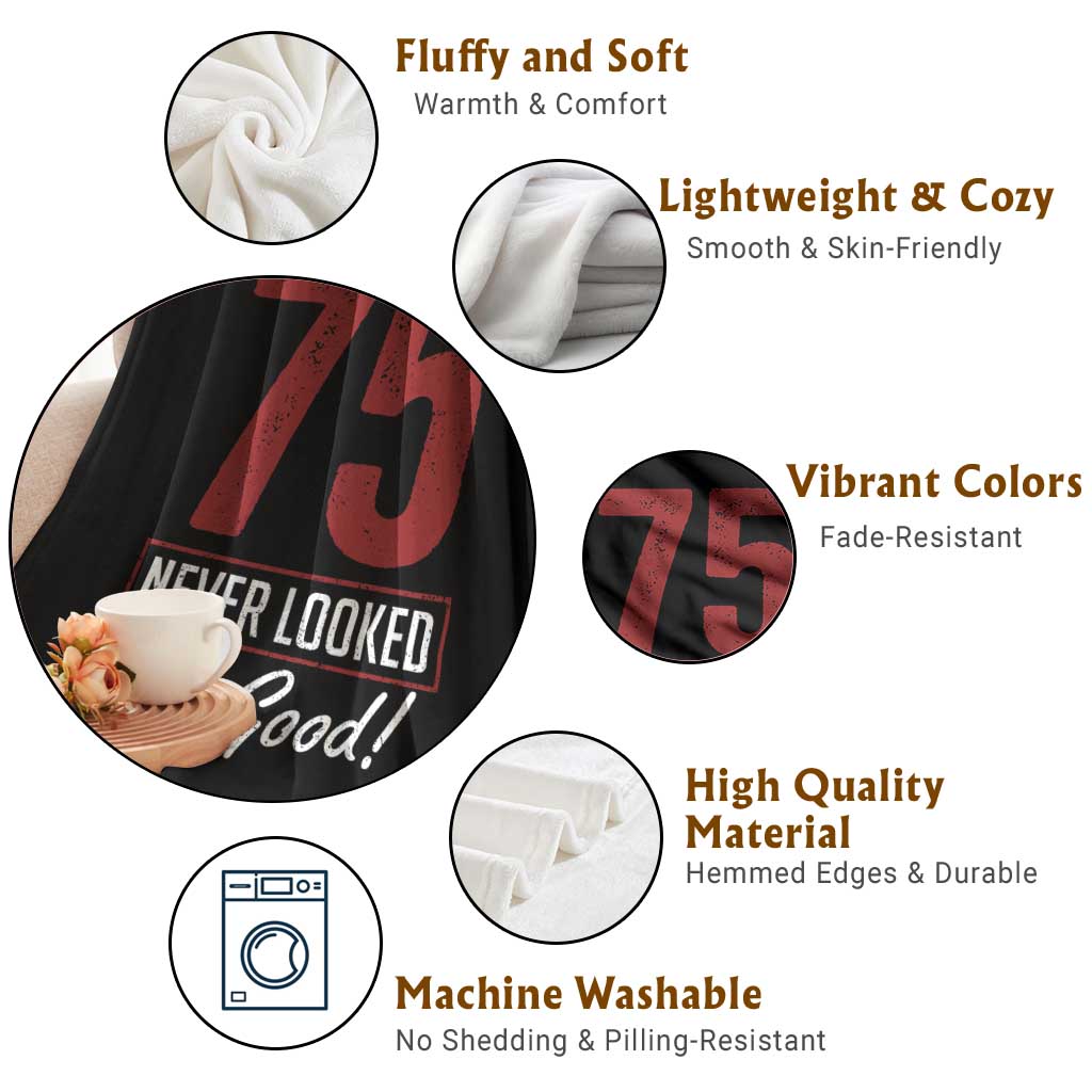 75 Never Looked So Good Funny 75th Birthday Throw Blanket