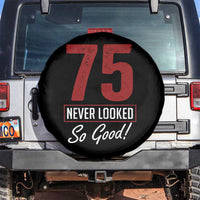 75 Never Looked So Good Funny 75th Birthday Spare Tire Cover