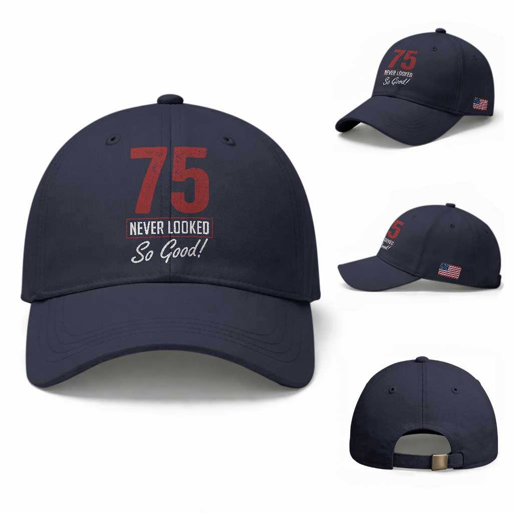 75 Never Looked So Good Funny 75th Birthday Baseball Cap