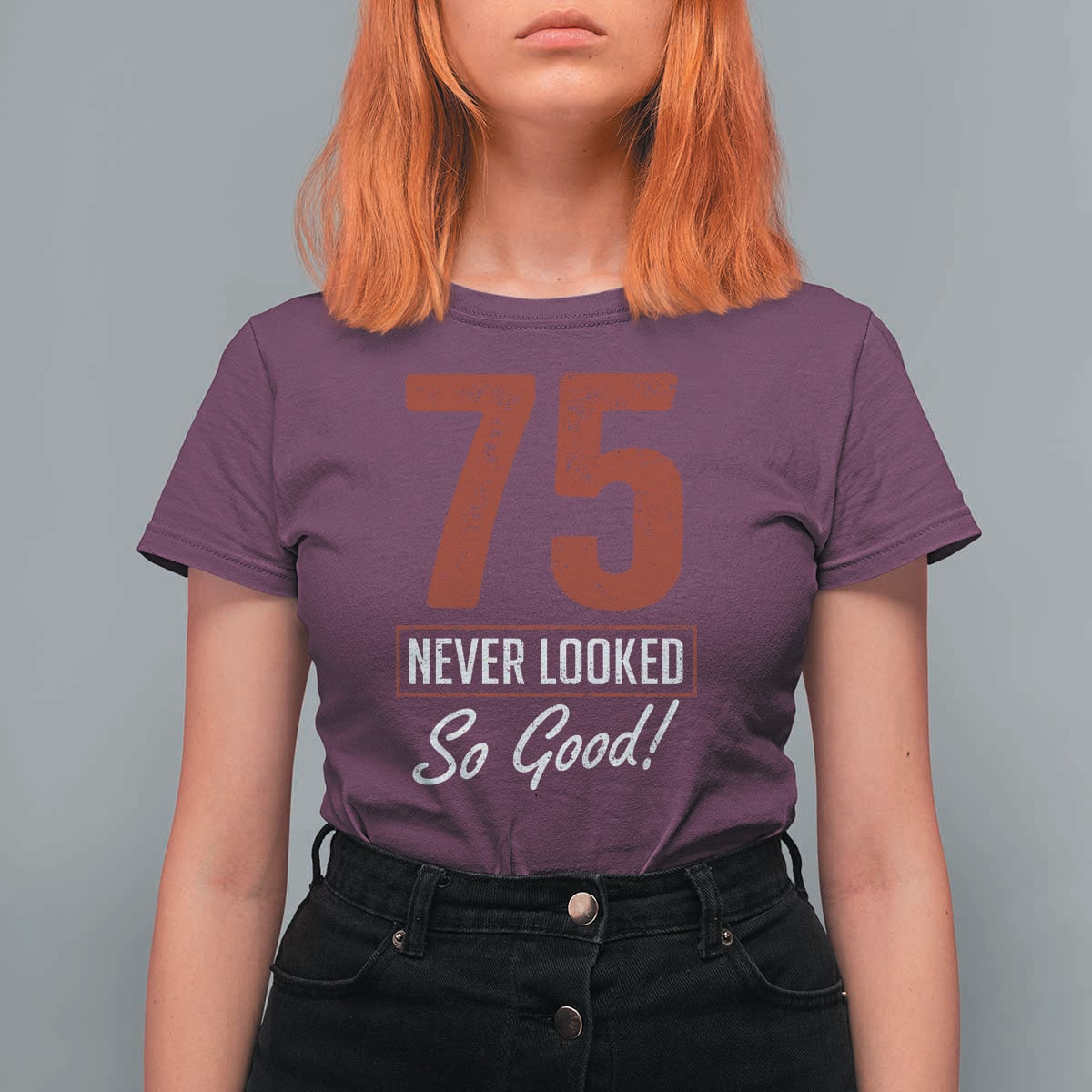 75 Never Looked So Good Funny 75th Birthday T Shirt For Women