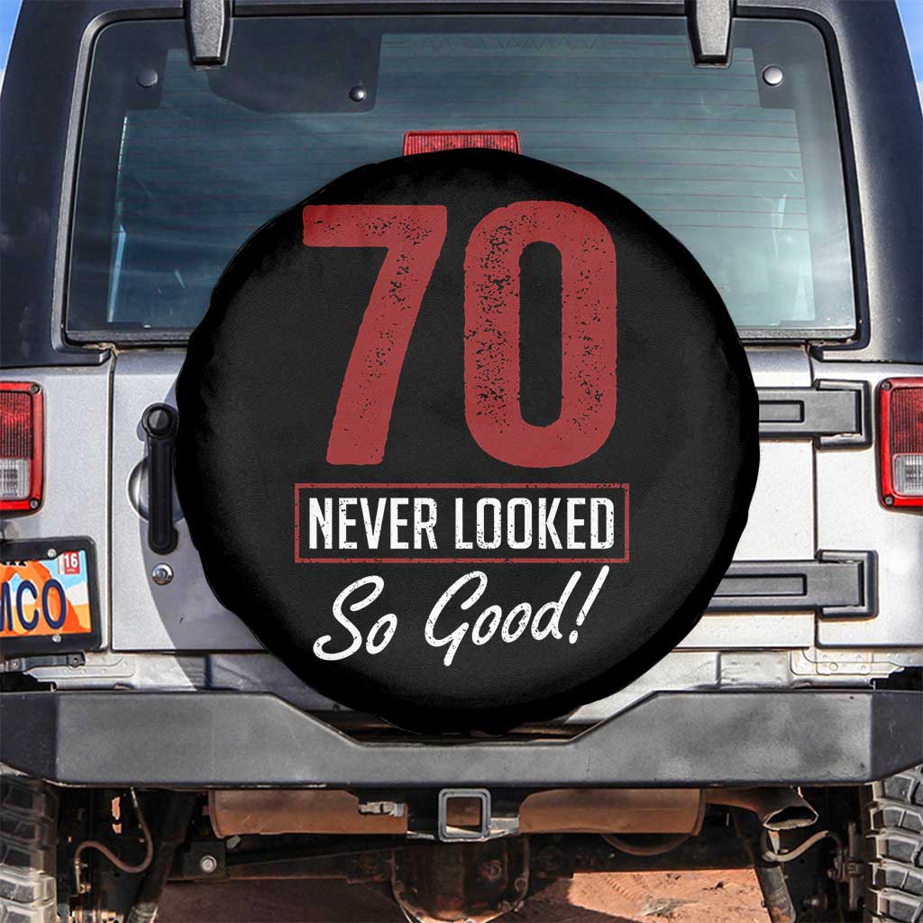 70 Never Looked So Good Funny 70th Birthday Spare Tire Cover