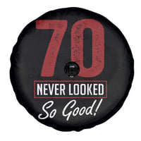 70 Never Looked So Good Funny 70th Birthday Spare Tire Cover