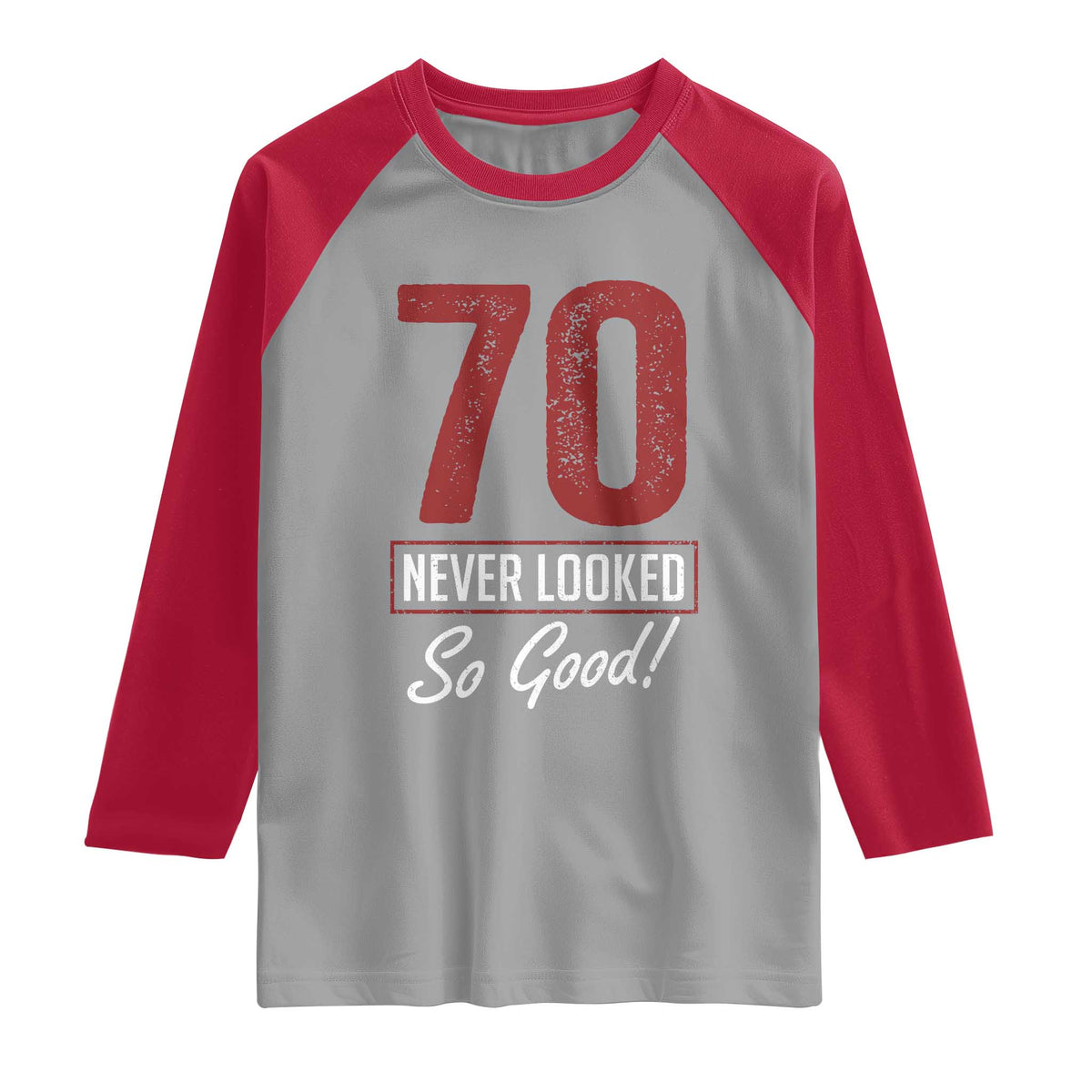 70 Never Looked So Good Funny 70th Birthday Raglan Shirt