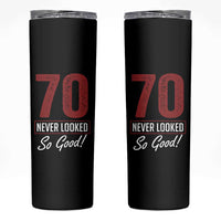 70 Never Looked So Good Funny 70th Birthday Skinny Tumbler