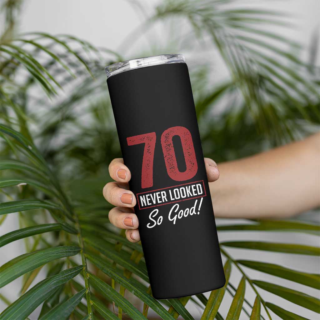 70 Never Looked So Good Funny 70th Birthday Skinny Tumbler