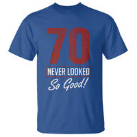 70 Never Looked So Good Funny 70th Birthday T Shirt