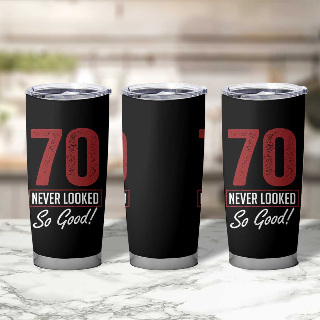 70 Never Looked So Good Funny 70th Birthday Tumbler Cup