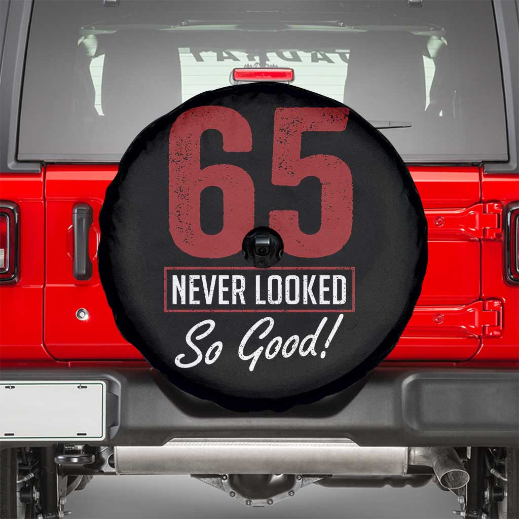65 Never Looked So Good Funny 65th Birthday Spare Tire Cover