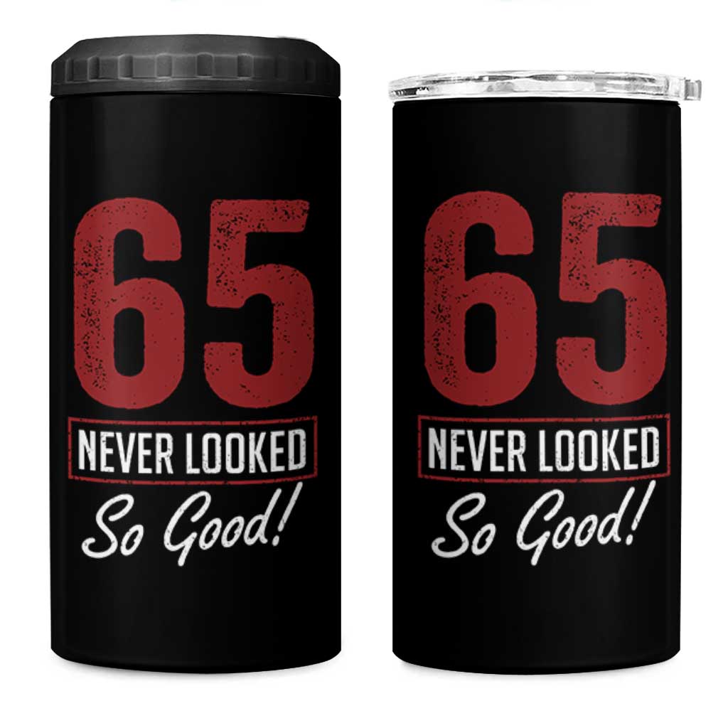 65 Never Looked So Good Funny 65th Birthday 4 in 1 Can Cooler Tumbler