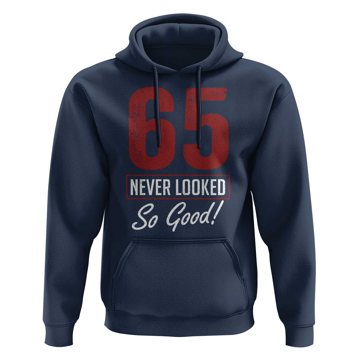65 Never Looked So Good Funny 65th Birthday Hoodie