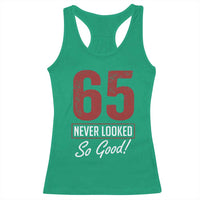 65 Never Looked So Good Funny 65th Birthday Racerback Tank Top