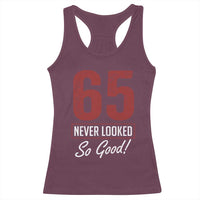 65 Never Looked So Good Funny 65th Birthday Racerback Tank Top