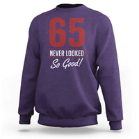 65 Never Looked So Good Funny 65th Birthday Sweatshirt